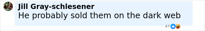 Comment from Jill Gray-schlesener reading he probably sold them on the dark web, referencing surgeon who intentionally had own legs amputated. Comment from Jill Gray-schlesener reading he probably sold them on the dark web, referencing surgeon who intentionally had own legs amputated.