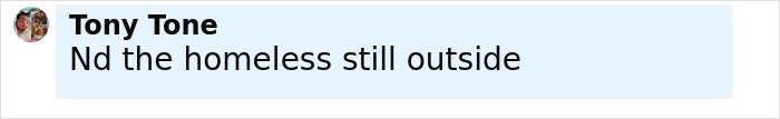 Comment about homelessness by Tony Tone in a social media post, referencing current social issues. Comment about homelessness by Tony Tone in a social media post, referencing current social issues.