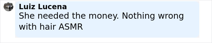 Comment on social media from Luiz Lucena mentioning hair ASMR and a need for money in a light blue highlighted text box.