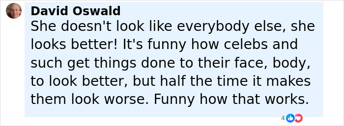 Comment by David Oswald discussing how celebrities often alter their appearance but sometimes look worse, sharing thoughts on beauty standards. Comment by David Oswald discussing how celebrities often alter their appearance but sometimes look worse, sharing thoughts on beauty standards.