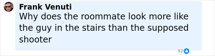 Comment by Frank Venuti questioning why the roommate resembles the man in the stairs more than the shooter in Charlie Kirk assassin case discussion.