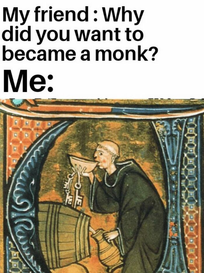 Medieval monk drinking from a bowl with keys and barrel, a funny archeology and history meme making learning fun.