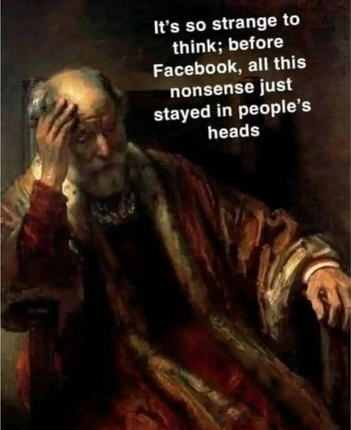 Old man in historical clothing holding his head, caption about thoughts before Facebook in archaeology and history memes.