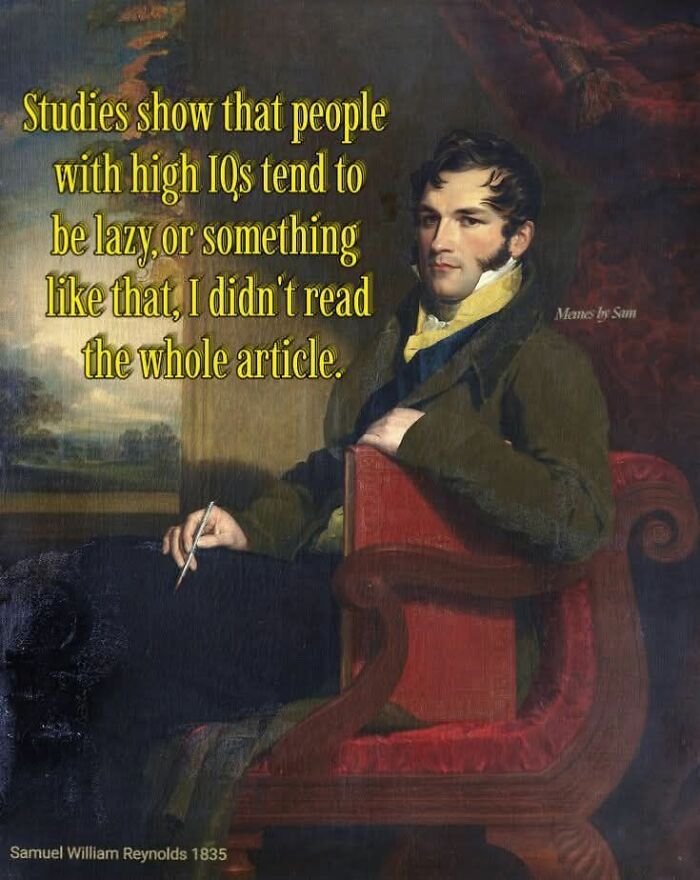 Humorous historical painting meme about high IQs and laziness, blending history and archeology humor for learning fun.