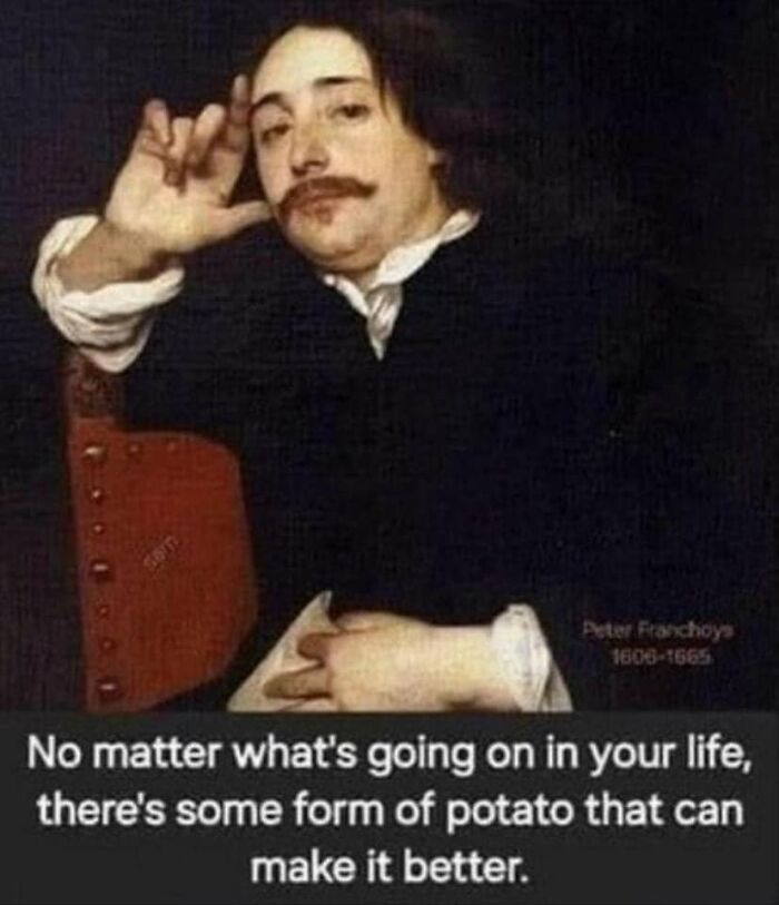 Portrait of a man with mustache and caption about potatoes offering comfort in hilarious archeology and history memes.