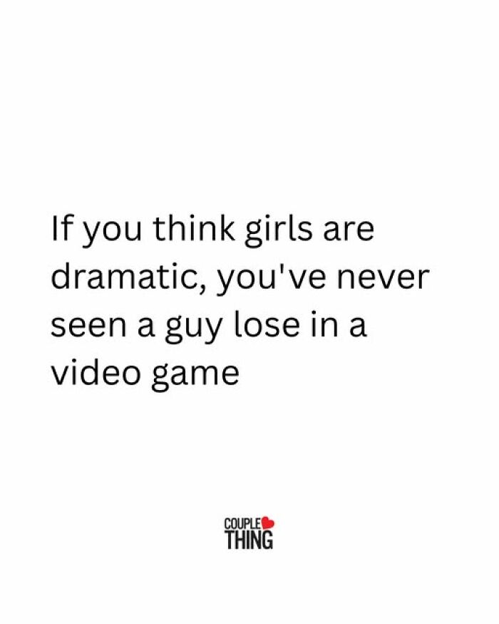 Relatable couple thing quote about guys being dramatic when losing in video games in relationships.