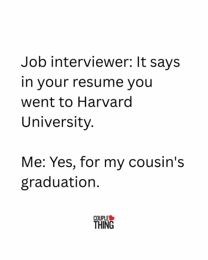 Job interview humor meme from Couple Thing about attending Harvard for a cousin's graduation in a funny relationship context.