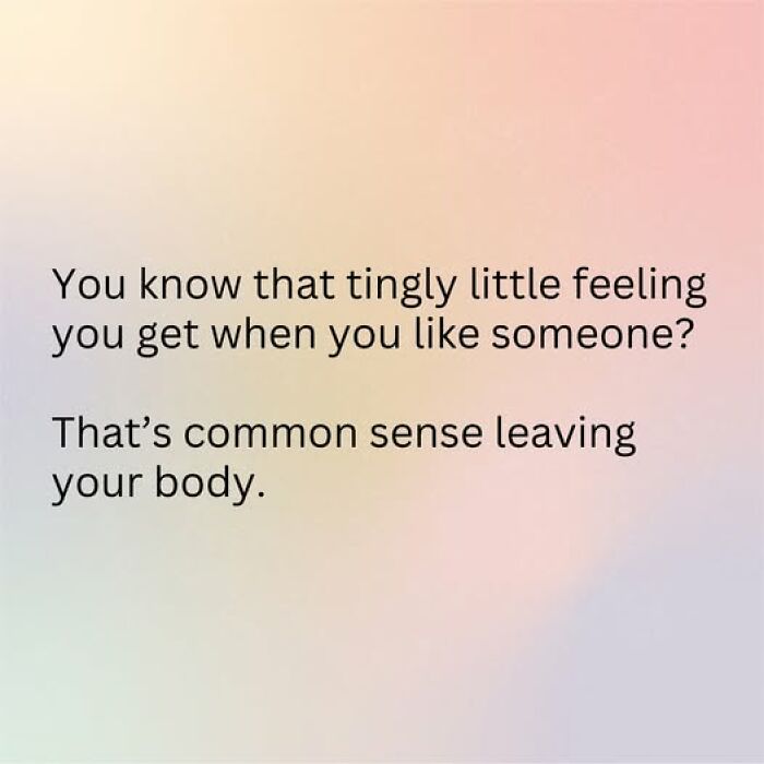 Funny and relatable relationship post about the common sense leaving your body when you like someone in a couple thing.