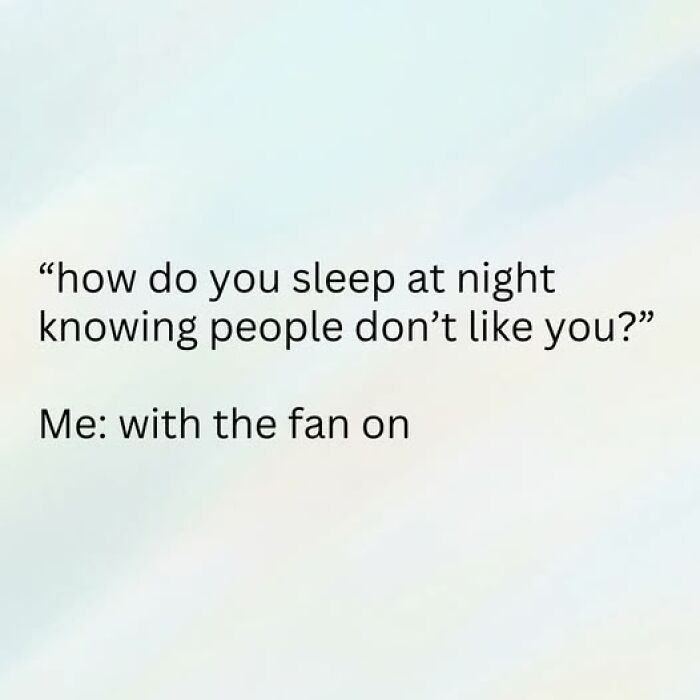 Funny and relatable couple thing text meme about sleeping peacefully despite knowing people don’t like you.