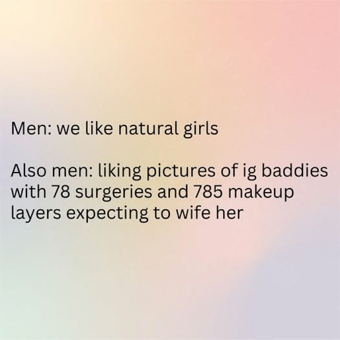 Text meme about men liking natural girls but also admiring heavily altered Instagram baddies, a funny couple thing post.