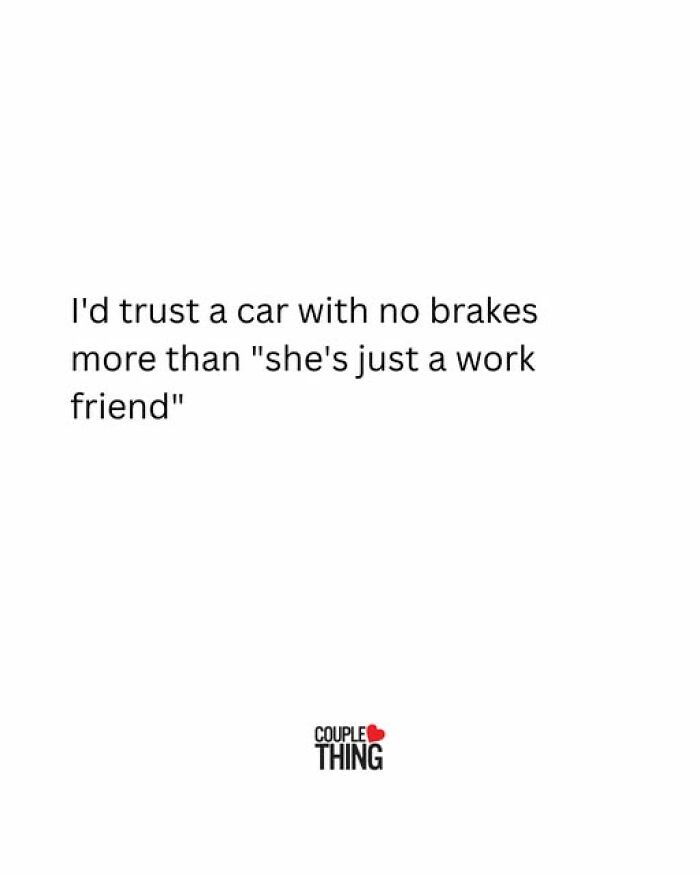 Trust issues in a relationship humor post comparing trust in a car with no brakes to "she's just a work friend" statement.