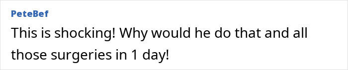 Comment expressing shock about multiple surgeries performed in one day related to doctor suspended after fatal breast surgery. Comment expressing shock about multiple surgeries performed in one day related to doctor suspended after fatal breast surgery.