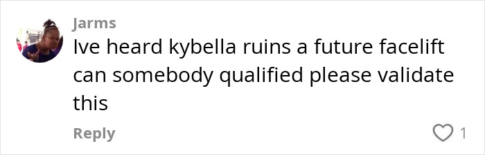 User comment questioning if Kybella treatment affects future facelift results, seeking validation from experts. User comment questioning if Kybella treatment affects future facelift results, seeking validation from experts.