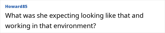 Comment questioning a woman's appearance and expectations while working in a challenging environment. Comment questioning a woman's appearance and expectations while working in a challenging environment.