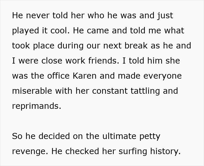 Text excerpt about office Karen who disrupts colleagues with tattling, leading to a petty revenge and karma catching up to her. Text excerpt about office Karen who disrupts colleagues with tattling, leading to a petty revenge and karma catching up to her.