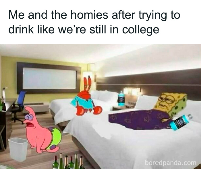 SpongeBob and friends looking tired in a hotel room, a funny and relatable TV meme about drinking like college days.