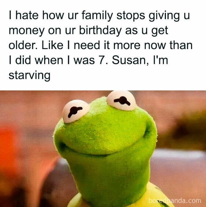 Relatable work meme featuring Kermit the Frog with text about family and birthday money frustrations.