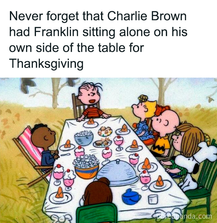Charlie Brown TV meme showing Thanksgiving dinner with Franklin sitting alone on his own side of the table.