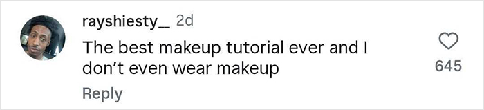 Comment from Rayshiesty praising the best makeup tutorial ever, expressing surprise despite not wearing makeup.