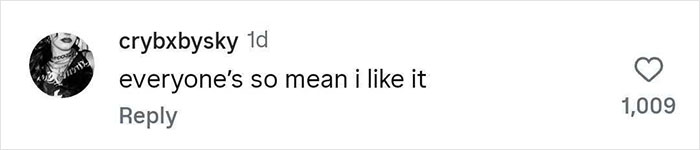 Comment on social media from user crybxbysky saying everyone&rsquo;s so mean i like it with 1,009 likes related to ringworm tattoo reactions.