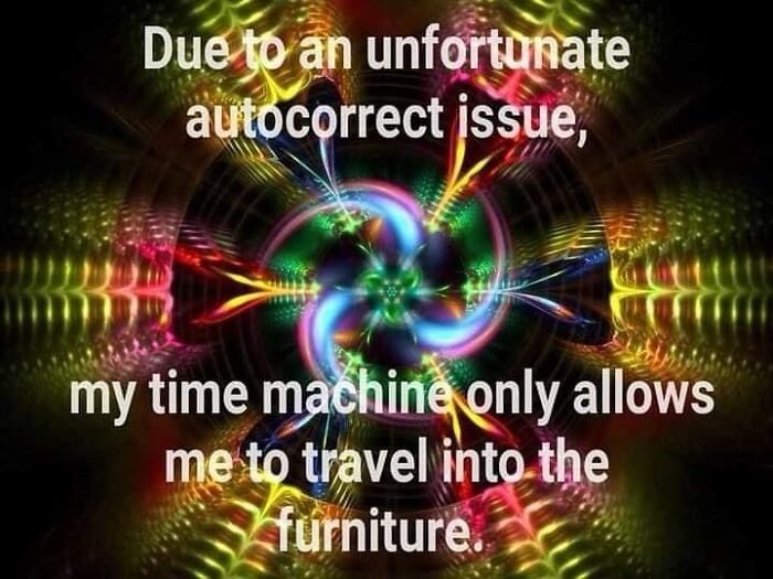 Colorful abstract pattern with text humorously mentioning a time machine that only travels into furniture, a confusing image.