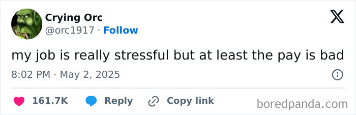 Tweet from user Crying Orc humorously stating job stress with low pay, part of hilarious tweets people shared online.