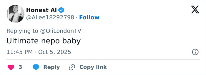 Screenshot of a tweet replying to OliLondonTV with the text Ultimate nepo baby, posted by Honest Al. Screenshot of a tweet replying to OliLondonTV with the text Ultimate nepo baby, posted by Honest Al.