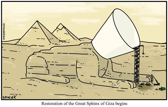 Humorous one-panel comic showing restoration of the Great Sphinx with workers lifting a large cup over its head.