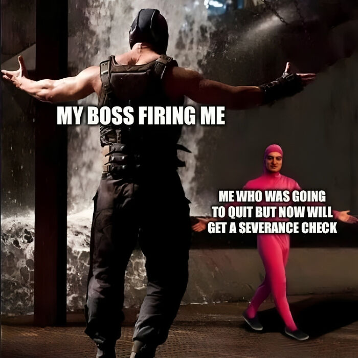 Man in tactical gear labeled my boss firing me facing person in pink suit labeled me getting a severance check meme about getting laid off.