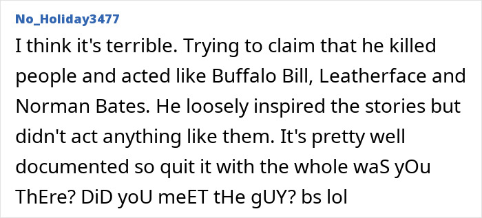 Comment criticizing inaccuracies in Netflix&rsquo;s Monster: The Ed Gein Story about the character&rsquo;s actions and inspirations.