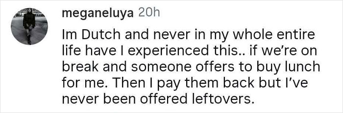 Social media comment from a Dutch person explaining they have never been offered free food or leftovers. Social media comment from a Dutch person explaining they have never been offered free food or leftovers.