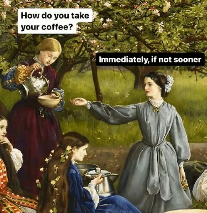 Classical painting of women having tea outdoors with clever captions creating a funny meme using classical paintings.