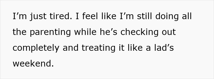 Alt text: tired mom expressing feelings of doing all parenting alone while useless dad checks out and treats it like a weekend