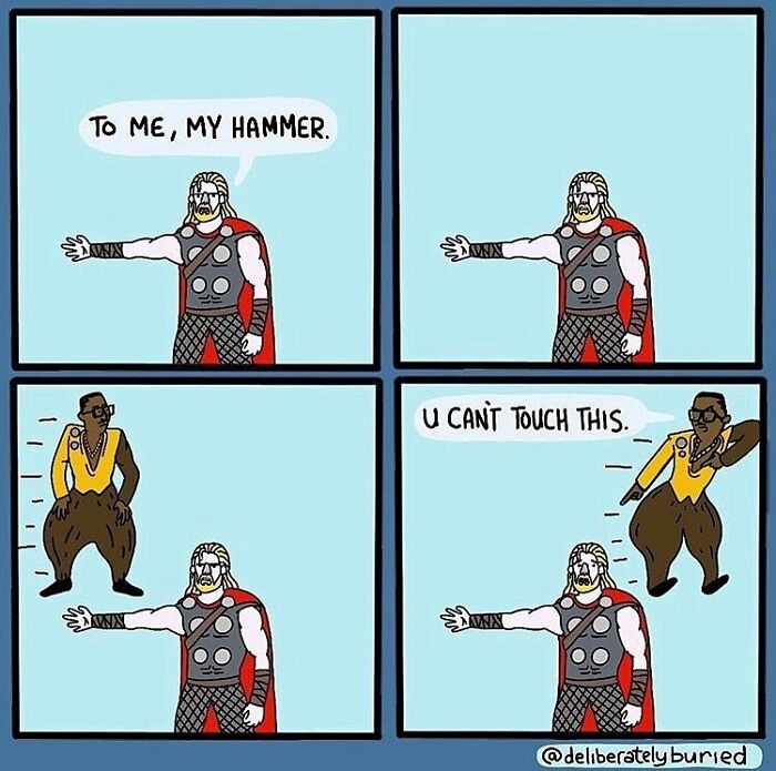 Comic with unexpected endings shows Thor holding out his hand, then rapper saying "U can't touch this" in dark humor style.