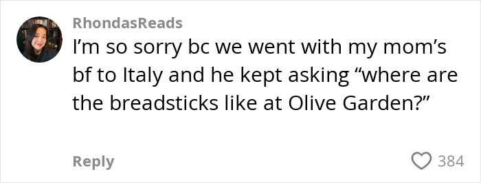 Comment about American tourist asking for Olive Garden breadsticks in Italy, leaving waiter completely disgusted.