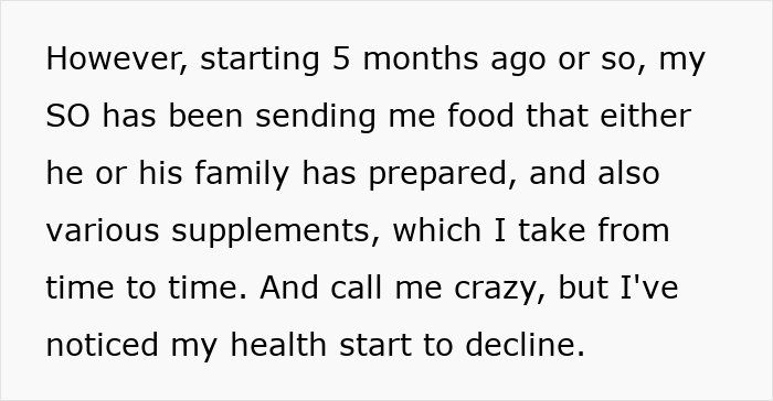 Text describing a girlfriend explaining how her boyfriend’s homemade food and supplements coincide with her health decline over five months. Text describing a girlfriend explaining how her boyfriend’s homemade food and supplements coincide with her health decline over five months.