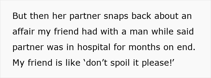 Text passage about a partner snapping back regarding an affair and a friend&rsquo;s hospital stay amid intoxicated partner serenade concerns.