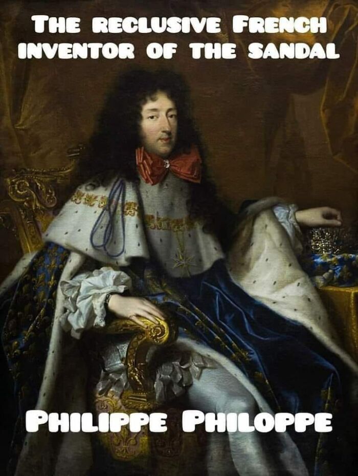 Classical painting of a French nobleman captioned with a humorous meme about the inventor of the sandal.