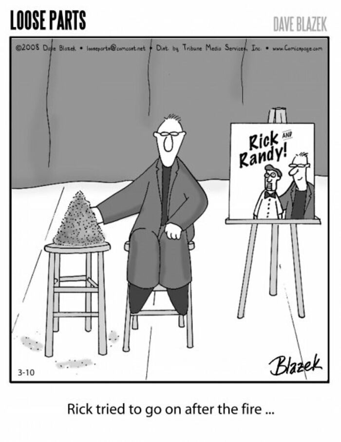 Cartoon by Dave Blazek showing a man sitting on a stool next to a pile of ashes in a hilariously absurd comic style.