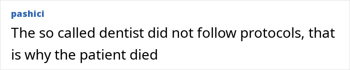 Comment stating the dentist did not follow protocols leading to morbidly obese patient&rsquo;s death after tooth removal by Instagram-famous dentist.