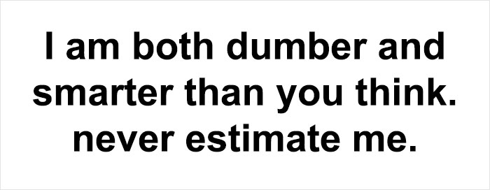 Text meme from Thunder Dungeon stating ‘I am both dumber and smarter than you think, never estimate me’ for funny memes.