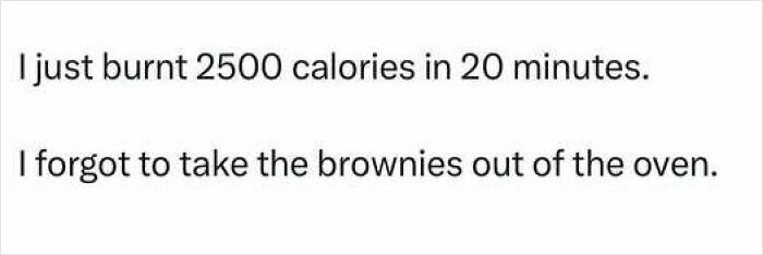 Alt text: Funny cringy joke about burning calories by forgetting brownies in the oven, perfect for dad puns and laughs.