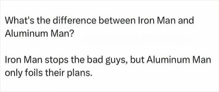 Text joke comparing Iron Man and Aluminum Man, a cringy pun perfect for sharing dad jokes and humorous puns.