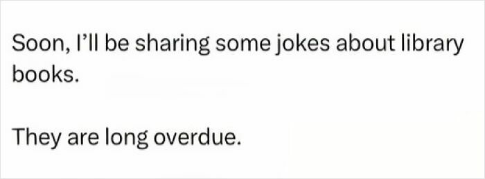 Text-based joke about library books being long overdue, fitting hilarious cringy jokes and puns to send to your dad.