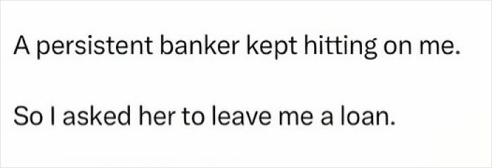 Text-based pun about a persistent banker asking for a loan, illustrating hilariously cringy jokes and puns to send to your dad.