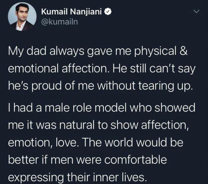 Tweet by Kumail Nanjiani about his dad showing affection and the importance of men expressing emotions, highlighting good men.
