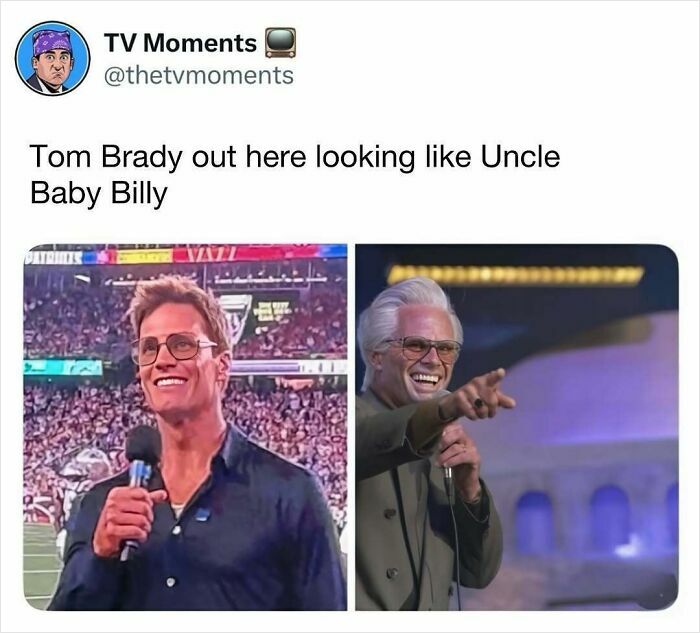TV meme showing Tom Brady humorously compared to the character Uncle Baby Billy in a funny and relatable TV meme.
