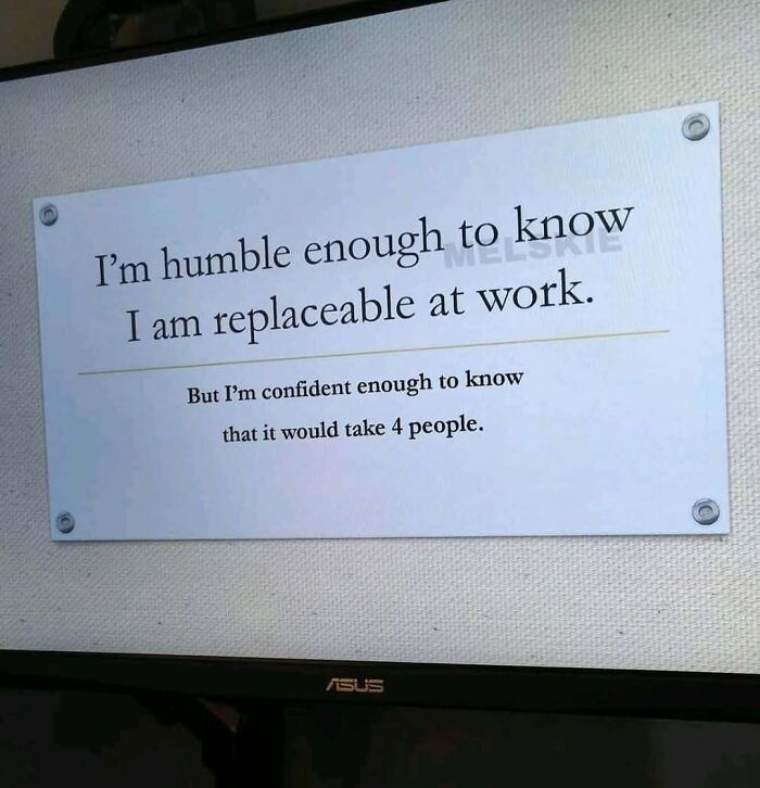 Motivational work meme on screen humorously stating confidence in being irreplaceable at work, relatable office humor.