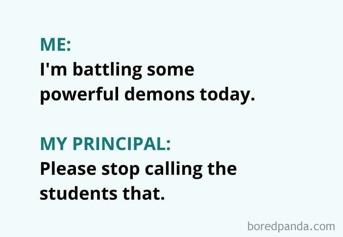 Funny meme text showing a teacher joking about battling powerful demons with principal’s response about students.