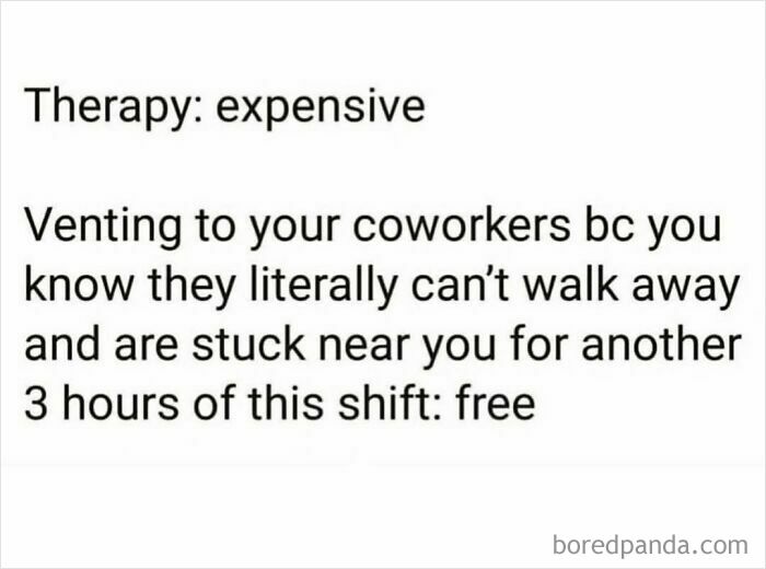 Text meme highlighting the humor in venting to coworkers as a free serotonin boost during work shifts.